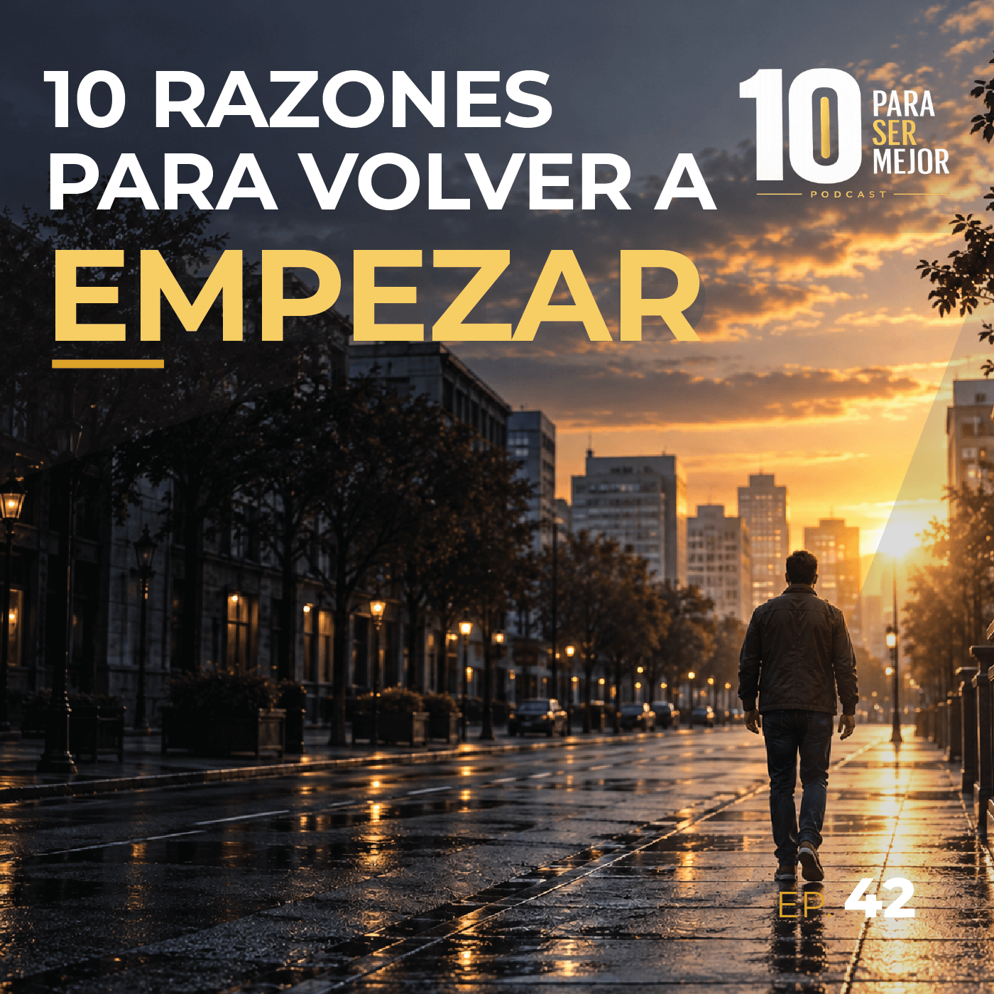 Caratula POdcast 10 Para ser Mejor Episodio 42 10 Razones para volver a empezar